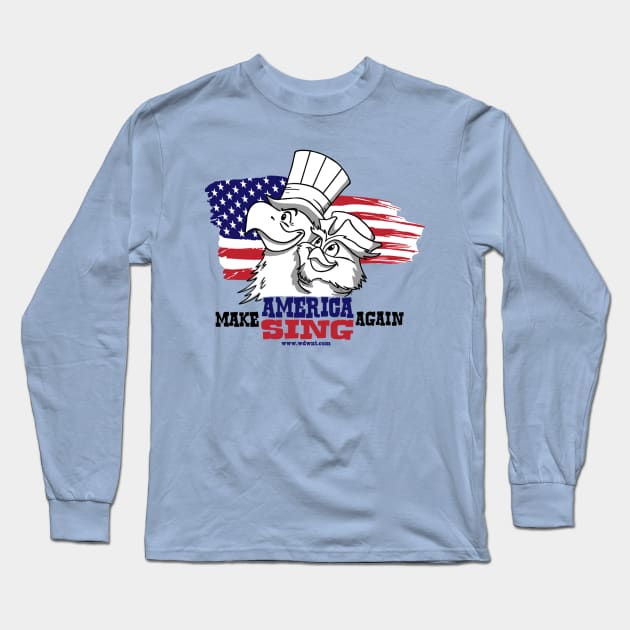 Make America Sing Again Long Sleeve T-Shirt by WDWNT